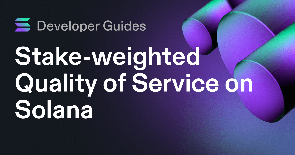 A Guide to Stake-weighted Quality of Service on Solana